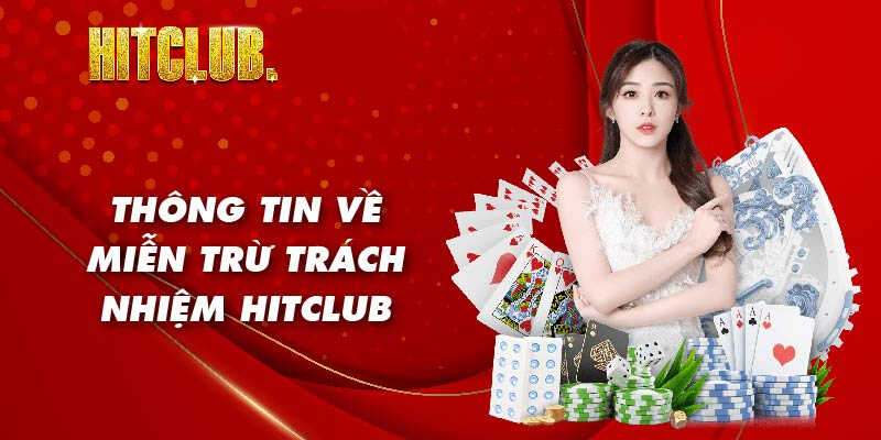 Thông tin về chính sách miễn trừ trách nhiệm Hit club